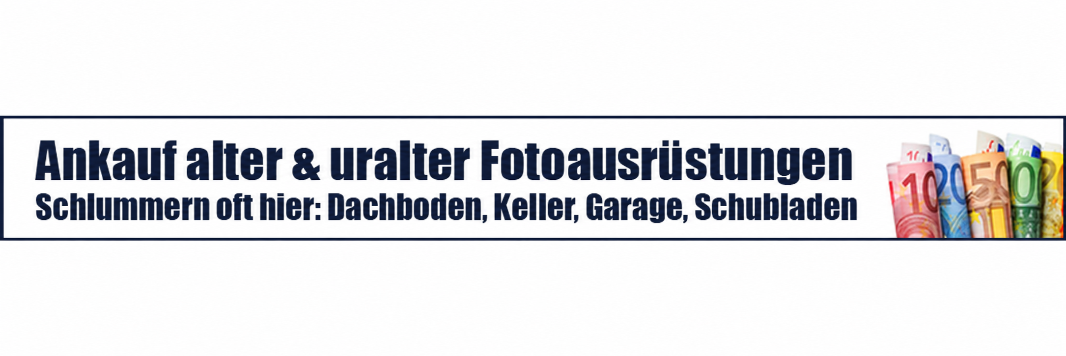 Ankauf alter und uralter Fotoausrüstungen – schlummern oft hier: Dachboden, Keller, Garage, Schubladen.
